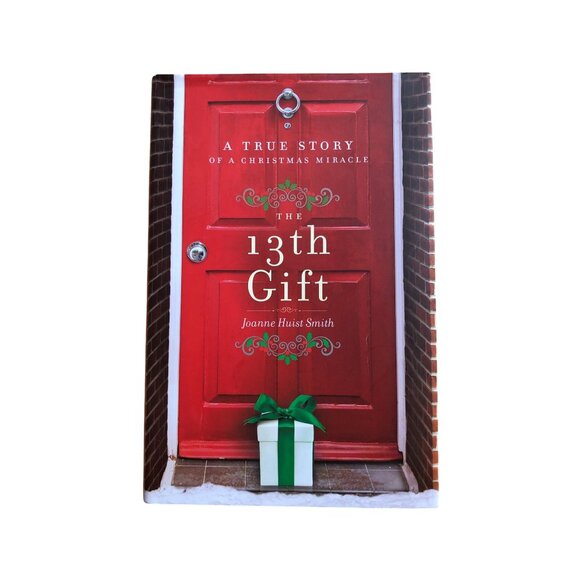 The 13th Gift: A True Story Of A Christmas Miracle By Joanne Huist Smith HC Book - Picture 1 of 8